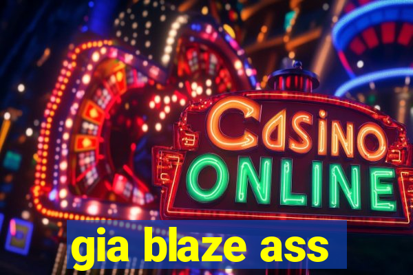 gia blaze ass